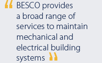 BESCO provides a broad range of services to maintain mechanical and electrical building systems